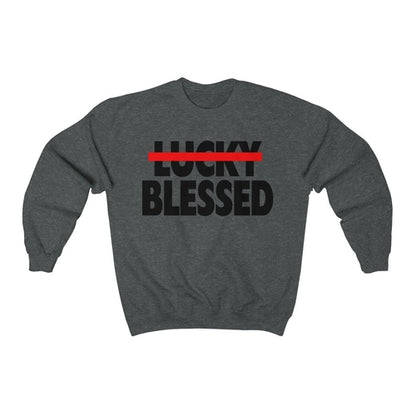 Blessed Not Lucky Unisex Sweatshirt, Religious