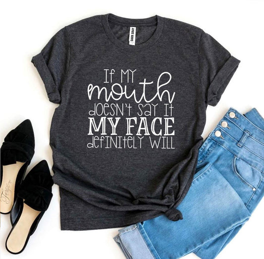 If My Mouth Doesn’t Say It T-shirt