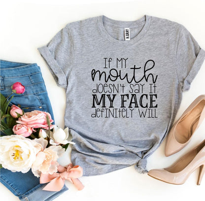 If My Mouth Doesn’t Say It T-shirt